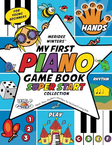 Meridee Winters Super Start! My First Piano Game Book: Hands, Keys, Rhythm and More for Young Beginners and Keyboard Loving Kids