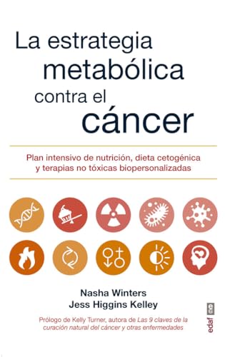 La Estrategia Metabolica Frente Al Cancer: Plan intensivo de nutrición, dieta cetogénica y terapias no tóxicas bipersonalizadas (Plus Vitae) von Edaf Antillas