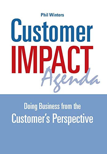 Customer IMPACT Agenda: Doing Business from the Customer's Perspective von Philip Winters