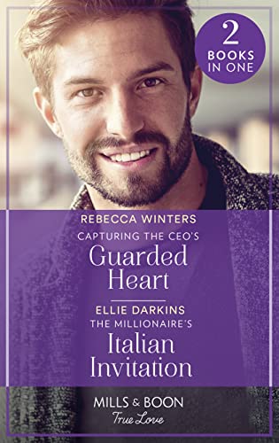 Capturing The Ceo's Guarded Heart / The Millionaire's Italian Invitation: Capturing the CEO's Guarded Heart (Sons of a Parisian Dynasty) / The Millionaire's Italian Invitation (The Kinley Legacy) von Mills & Boon