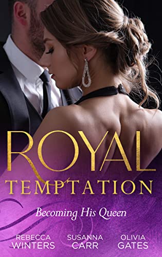 Royal Temptation: Becoming His Queen: Becoming the Prince's Wife (Princes of Europe) / Prince Hafiz's Only Vice / Temporarily His Princess von Mills & Boon