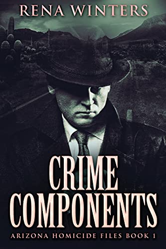 Crime Components: Large Print Edition (Arizona Homicide Files, Band 1)