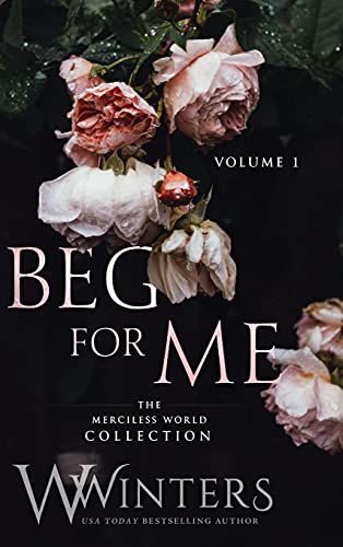 Beg For Me: Volume 1 Beg For Me: Volume 1 von Willow Winters Publishing LLC