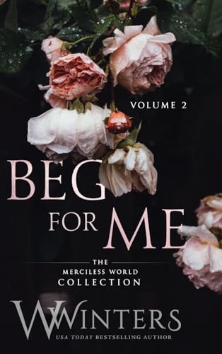 Beg For Me: Volume 2 Beg For Me: Volume 2 von Willow Winters Publishing LLC