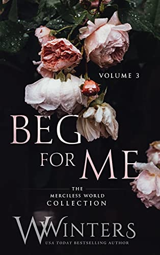 Beg For Me: Volume 3 Beg For Me: Volume 3 von Willow Winters Publishing LLC