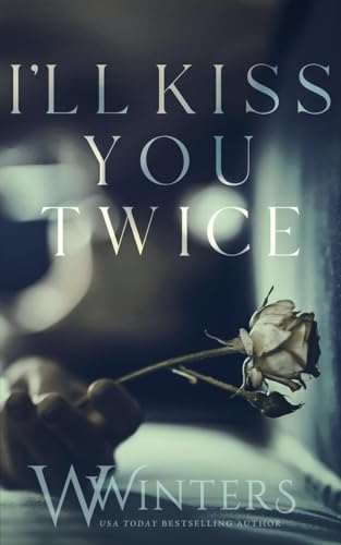 I'll Kiss You Twice I'll Kiss You Twice von Willow Winters Publishing LLC