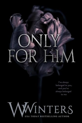 Only For Him Only For Him von Willow Winters Publishing LLC