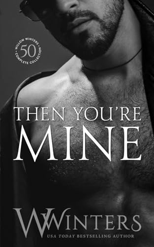 Then You're Mine (The Sexy Series, Band 50) von Willow Winters Publishing LLC