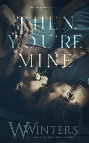 Then You're Mine Then You're Mine von Willow Winters Publishing LLC