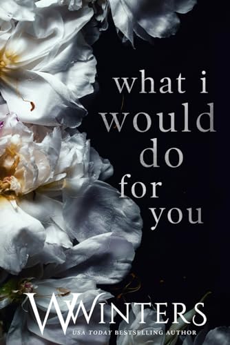 What I Would Do For You (Merciless World Series, Band 4) What I Would Do For You (Merciless World Series, Band 4)