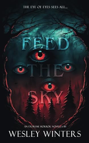 Feed the Sky: A Gruesome and Cosmic Death March to the End of the World (The Fucked, Band 1) von Independently published