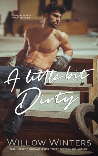 A Little Bit Dirty A Little Bit Dirty von Willow Winters Publishing LLC