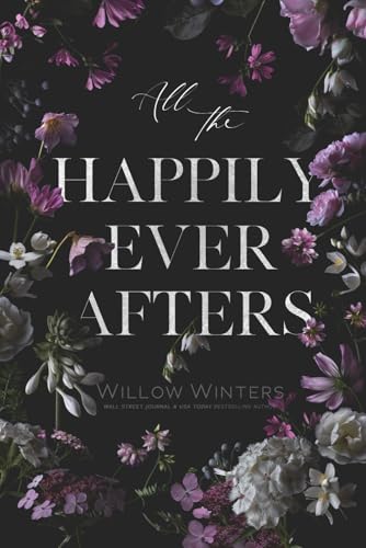 All The Happily Ever Afters All The Happily Ever Afters von Willow Winters Publishing LLC