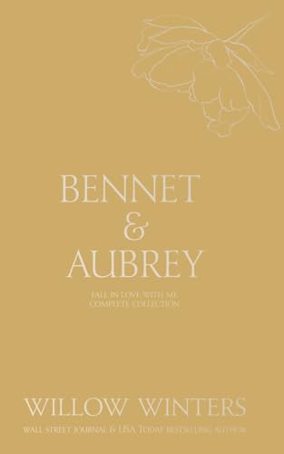 Bennet & Aubrey: Fall in Love With Me Collection Bennet & Aubrey: Fall in Love With Me Collection von Willow Winters Publishing LLC