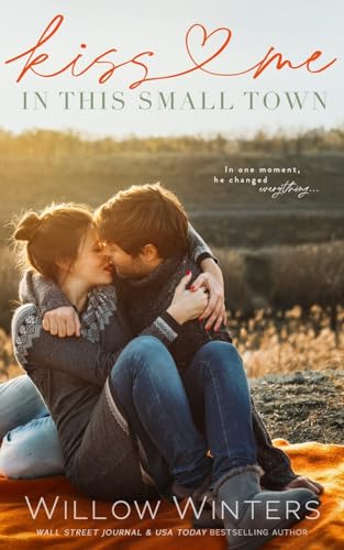 Kiss Me In This Small Town Kiss Me In This Small Town von Willow Winters Publishing LLC