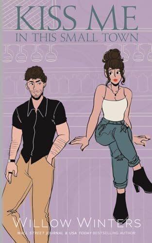Kiss Me In This Small Town: Artist Rendition Kiss Me In This Small Town: Artist Rendition von Willow Winters Publishing LLC