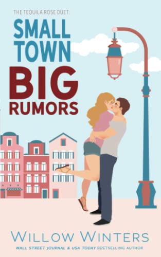 Small Town, Big Rumors: The Tequila Rose Duet Small Town, Big Rumors: The Tequila Rose Duet