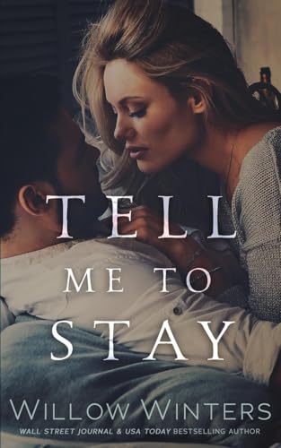 Tell Me To Stay Tell Me To Stay von Willow Winters Publishing LLC