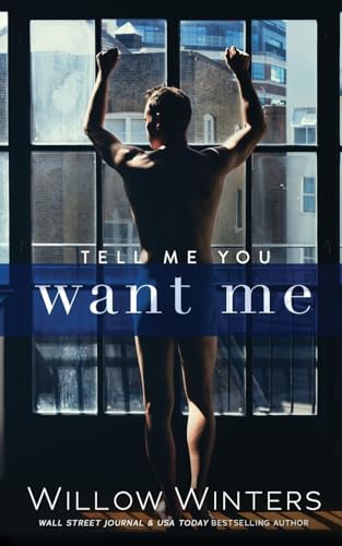 Tell Me You Want Me Tell Me You Want Me von Willow Winters Publishing LLC