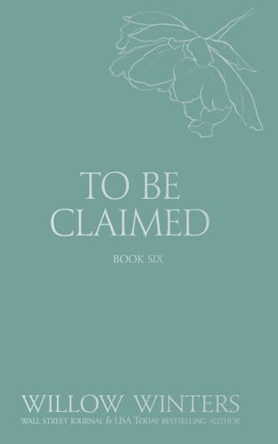 To Be Claimed: Under His Reign To Be Claimed: Under His Reign von Willow Winters Publishing LLC