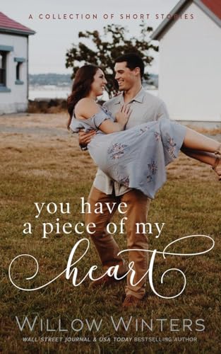 You Have A Piece Of My Heart You Have A Piece Of My Heart von Willow Winters Publishing LLC