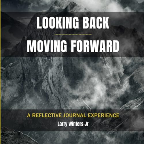Looking Back - Moving Forward: A Reflective Journal Experience von Barnes & Noble