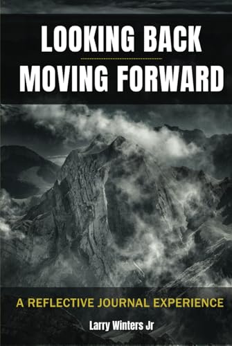 Looking Back - Moving Forward: A Reflective Journal Experience von Independently published
