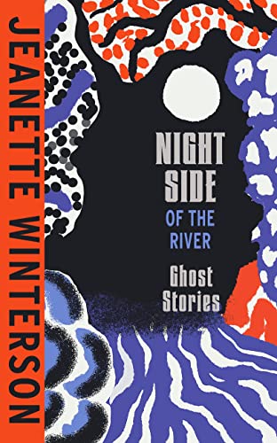 Night Side of the River: Dazzling new ghost stories from the Sunday Times bestseller von Jonathan Cape