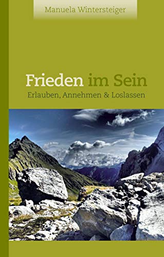 Frieden im Sein: Erlauben, Annehmen & Loslassen Frieden im Sein: Erlauben, Annehmen & Loslassen von Books on Demand GmbH