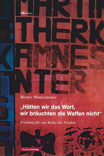 Hätten wir das Wort, wir bräuchten die Waffen nicht: Erziehung für eine Kultur des Friedens (ide-extra, Band 10)