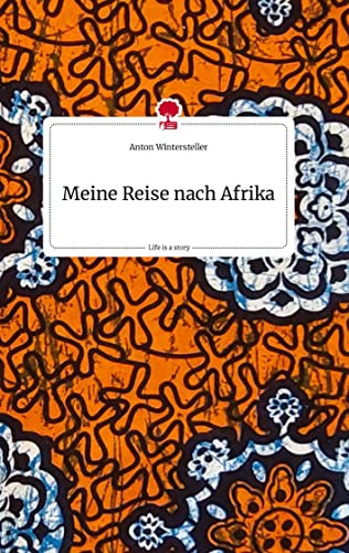 Meine Reise nach Afrika. Life is a Story - story.one von story.one publishing