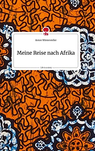 Meine Reise nach Afrika. Life is a Story - story.one von story.one publishing