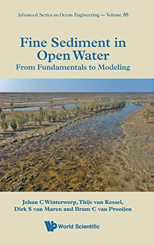 Fine Sediment in Open Water: From Fundamentals to Modeling (Advanced Series on Ocean Engineering, 55, Band 55) von World Scientific Publishing Co Pte Ltd