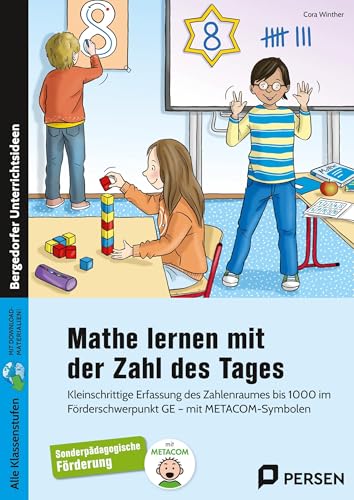 Mathe lernen mit der Zahl des Tages: Kleinschrittige Erfassung des Zahlenraumes bis 1000 im Förderschwerpunkt GE - mit METACOM-Symbolen (Alle Klassenstufen) von Persen Verlag i.d. AAP