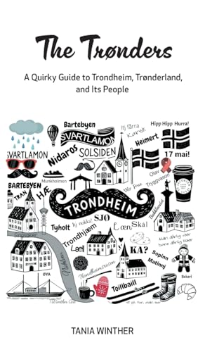 The Trønders - A Quirky Guide to Trondheim, Trønderland and Its People. von Staten House