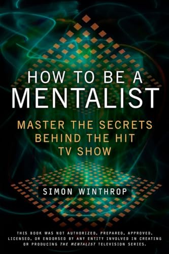 How to Be a Mentalist: Master the Secrets Behind the Hit TV Show von BERKLEY