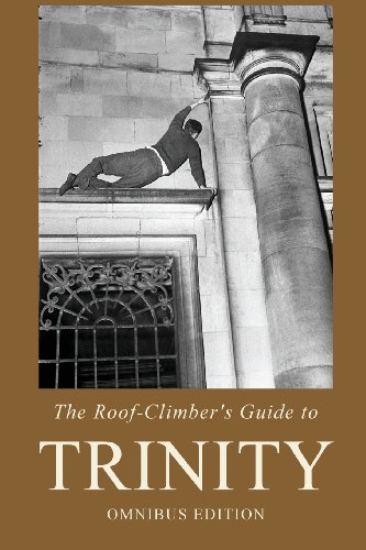 The Roof-Climber's Guide to Trinity: Omnibus Edition (Climbing Cambridge)