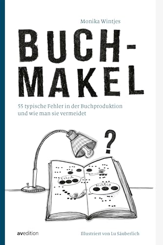 Buchmakel: 55 typische Fehler in der Buchproduktion und wie man sie vermeidet