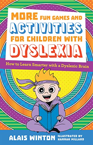 More Fun Games and Activities for Children with Dyslexia: How to Learn Smarter With a Dyslexic Brain