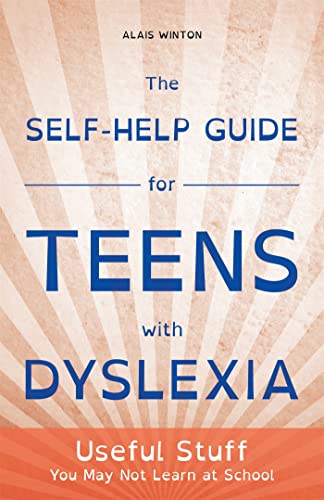 The Self-Help Guide for Teens with Dyslexia: Useful Stuff You May Not Learn at School von Jessica Kingsley Publishers