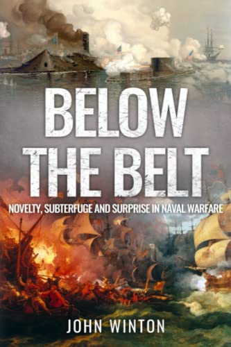 Below the Belt: Novelty, Subterfuge and Surprise in Naval Warfare (World War Two at Sea)