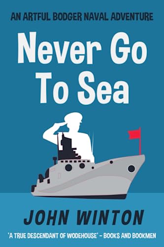 Never Go To Sea (Artful Bodger Naval Adventures, Band 4)