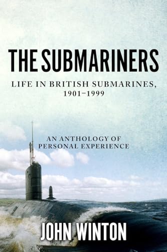 The Submariners: Life in British Submarines, 1901-1999 (20th Century Naval Innovations) von Sapere Books