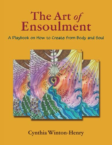 The Art of Ensoulment: A Playbook on How to Create from Body and Soul