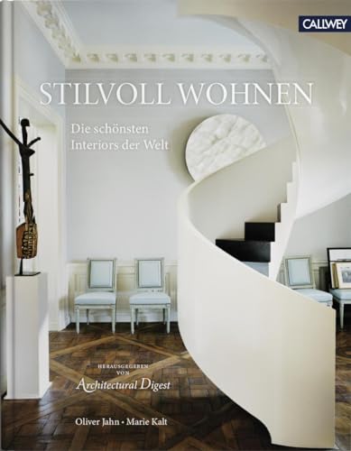Stilvoll Wohnen: Die schönsten Interiors der Welt Stilvoll Wohnen: Die schönsten Interiors der Welt von Callwey