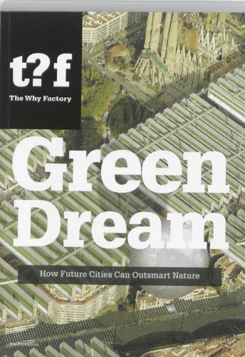 Green Dream: How Future Cities Can Outsmart Nature