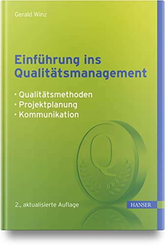 Einführung ins Qualitätsmanagement: Qualitätsmethoden, Projektplanung, Kommunikation von Carl Hanser Verlag GmbH & Co. KG
