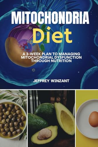 Mitochondria Diet: A 3-Week Plan to Managing Mitochondrial Dysfunction Through Nutrition