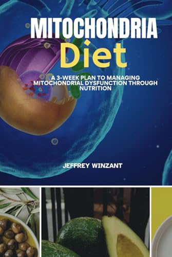 Mitochondria Diet: A 3-Week Plan to Managing Mitochondrial Dysfunction Through Nutrition von Independently published
