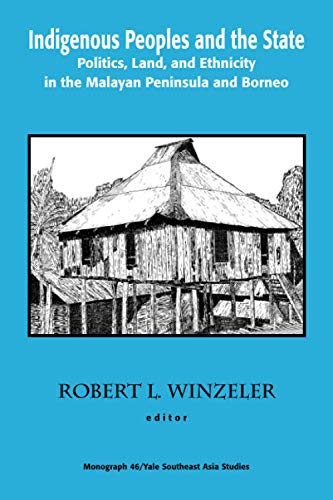 Indigenous Peoples and the State: Politics, Land and Ethnicity in the Malayan Peninsula and Borneo (Yale Southeast Asia Studies Monographs, Band 46) von Brand: Yale Univ Southeast Asia Studies